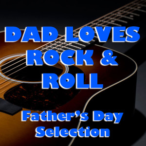 Dad Loves Rock & Roll Father's Day Selection dari Various Artists