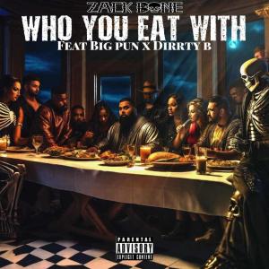 Zack Bone的專輯Who You Eat With (feat. Big Pun & Dirrty B) [Explicit]