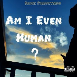 อัลบัม Am I Even Human (Explicit) ศิลปิน Omari
