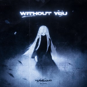 Listen to Without You song with lyrics from Hugeloud
