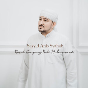 Dengarkan Nasab Kanjeng Nabi Muhammad lagu dari Sayyid Anis Syahab dengan lirik