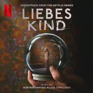 Album Liebes Kind (Soundtrack from the Netflix Series) from Gustavo Santaolalla