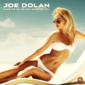 Joe Dolan的专辑Make me an Island (Sped Up 10 %)