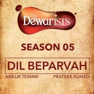 收听Ankur Tewari的Dil Beparvah (The Dewarists, Season 5)歌词歌曲