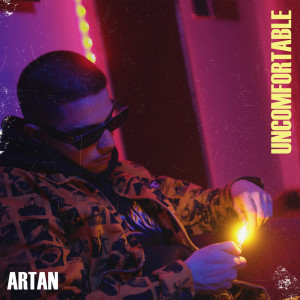 收聽Artan的Uncomfortable (Explicit)歌詞歌曲