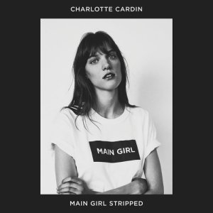 ดาวน์โหลดและฟังเพลง Main Girl (Stripped) พร้อมเนื้อเพลงจาก Charlotte Cardin