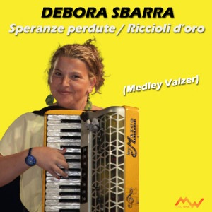 ดาวน์โหลดและฟังเพลง Speranze perdute / Riccioli d'oro (Valzer) พร้อมเนื้อเพลงจาก Debora Sbarra