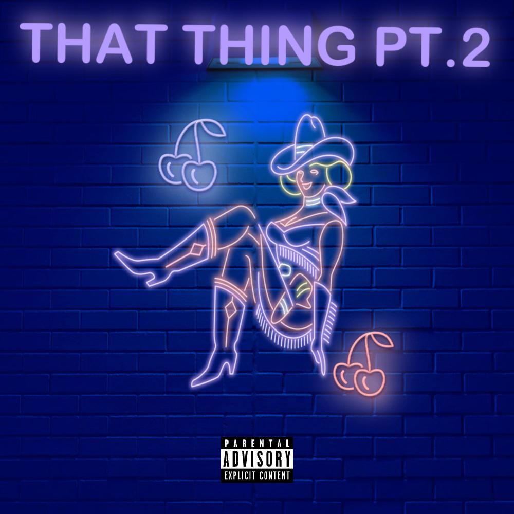 That Thing Pt. 2 (feat. Otg Luhsear) (Explicit)
