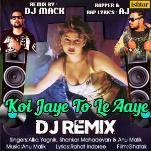 Listen to Koi Jaye To Le Aaye (DJ Remix) song with lyrics from Alka Yagnik