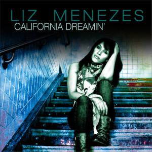 อัลบัม California Dreamin' - Single ศิลปิน Liz Menezes