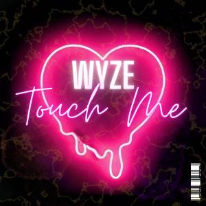 WYZE的專輯Touch Me (Explicit)