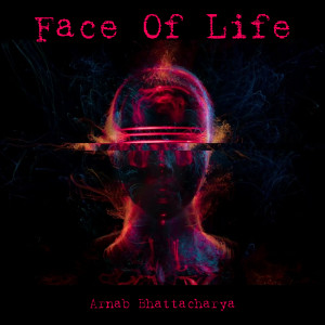 收聽Arnab Bhattacharya的Face Of Life歌詞歌曲