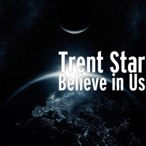 收听Trent Star的Believe in Us歌词歌曲
