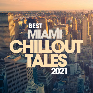 Various Artists的专辑Best Miami Chillout Tales 2021