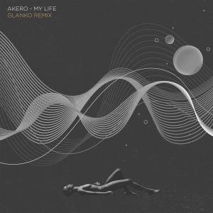 Listen to My Life (Glanko Remix) song with lyrics from Akero