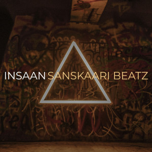 Listen to Insaan song with lyrics from Sanskaari Beatz