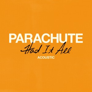 Parachute的專輯Had It All (Acoustic)