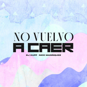 Album No Vuelvo A Caer (Remix) from Nico Manriquez
