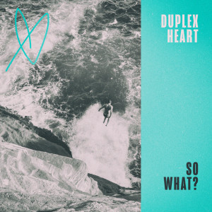 อัลบัม So What? ศิลปิน Duplex Heart