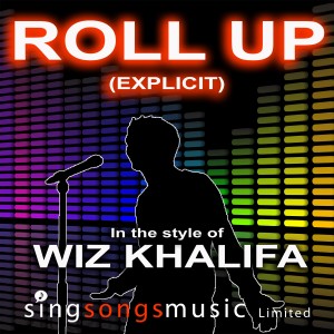 ดาวน์โหลดและฟังเพลง Roll Up  (In the style of Wiz Khalifa) (Explicit) พร้อมเนื้อเพลงจาก Karaoke