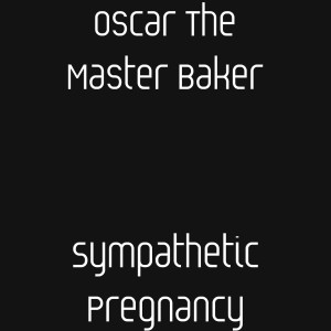 Listen to Sympathetic Pregnancy song with lyrics from Oscar the Master Baker