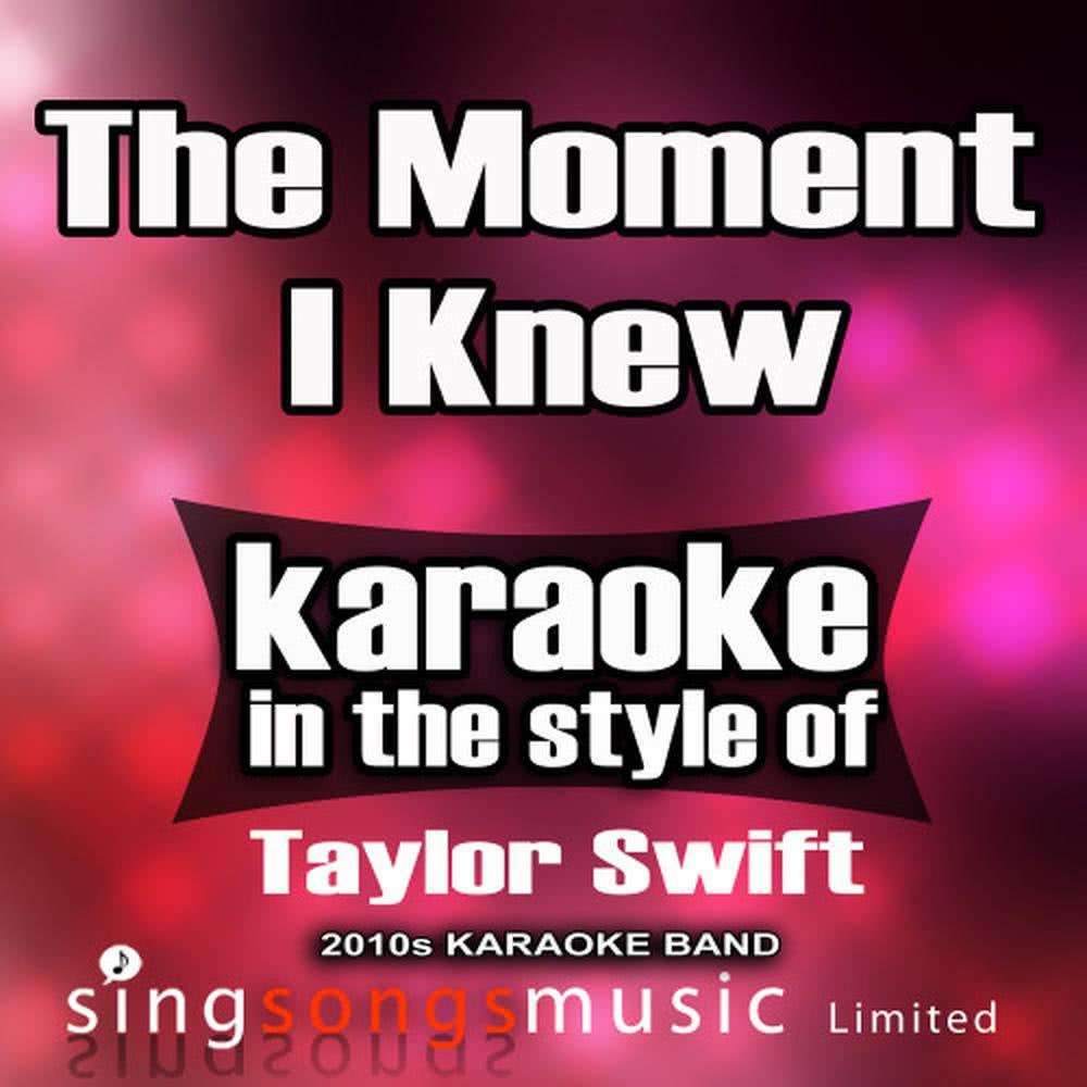 The Moment I Knew (In the Style of Taylor Swift) (Karaoke Version)