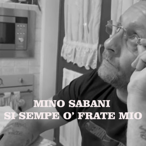 ดาวน์โหลดและฟังเพลง Si Sempe O' Frate Mio พร้อมเนื้อเพลงจาก Mino Sabani