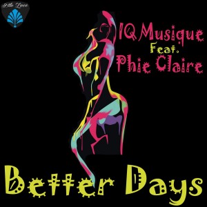 Dengarkan lagu Better Days (Main Club Mix) nyanyian IQ Musique dengan lirik