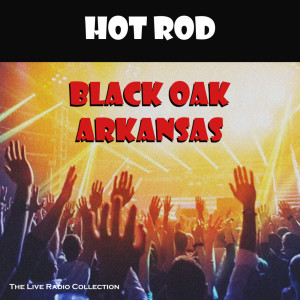 收聽Black Oak Arkansas的Hot Rod (Live)歌詞歌曲