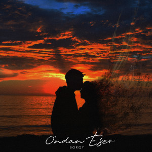 Listen to ONDAN ESER song with lyrics from Borqy