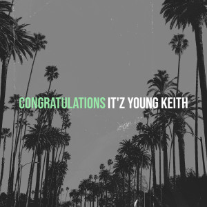 Listen to Congratulations (Explicit) song with lyrics from It'z Young Keith