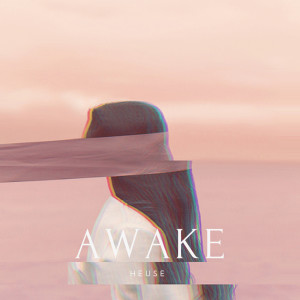 Listen to Awake song with lyrics from Heuse