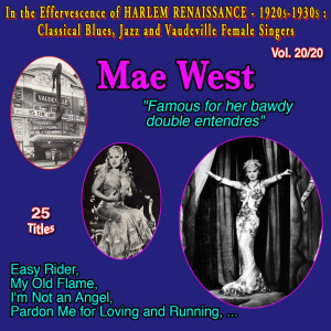 Mae West的專輯In the Effervescence of Harlem Renaissance - 1920S-1930S: Classical Blues, Jazz & Vaudeville Female Singers Collection - 20 Vol. (Vol. 20/20: Mae West "Famous for Her Bawdy Double Entendres" - I'm Not an Angel)