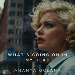 ดาวน์โหลดและฟังเพลง WHAT'S GOING ON IN MY HEAD (Insturmnetal) พร้อมเนื้อเพลงจาก Ananya Oceana
