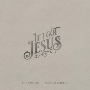 Ben Fuller的專輯If I Got Jesus