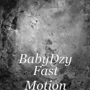 Dengarkan lagu Fast Motion (Explicit) nyanyian BabyDzy dengan lirik