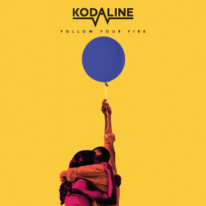 收聽Kodaline的Follow Your Fire (Stripped Back Version)歌詞歌曲