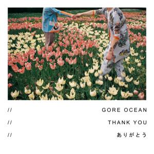 Listen to THANK YOU song with lyrics from GORE OCEAN