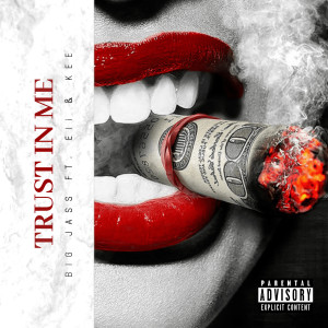 ดาวน์โหลดและฟังเพลง Trust in Me (Explicit) พร้อมเนื้อเพลงจาก Big Jass