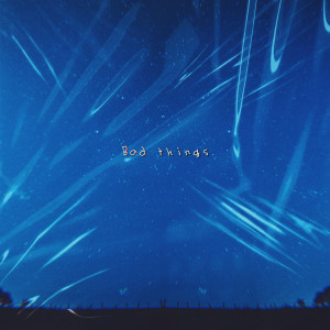 อัลบัม Bad Things ศิลปิน Juan Johan