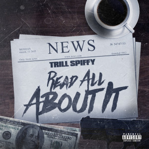 Listen to Read All About It (Explicit) song with lyrics from Trill Spiffy