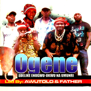 Father的专辑Ogene Edelike Enugwu-Ukwu Na Umunri