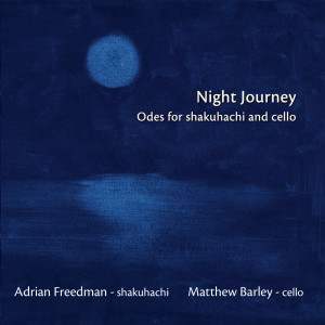 Night Journey (Odes for Shakuhachi & Cello)