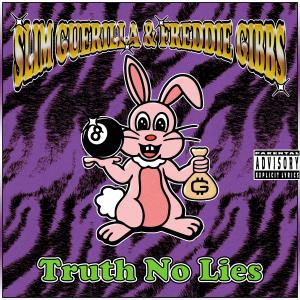 收聽Slim Guerilla的Truth No Lies (feat. Freddie Gibbs) (Explicit)歌詞歌曲