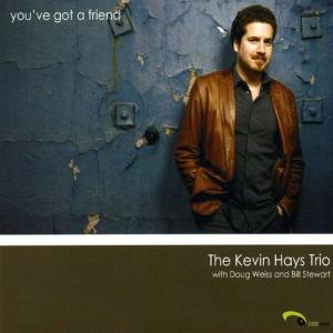 Dengarkan lagu You've Got a Friend nyanyian The Kevin Hays Trio dengan lirik
