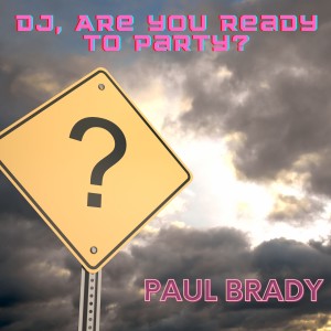 Paul Brady的專輯Dj, Are You Ready to Party?