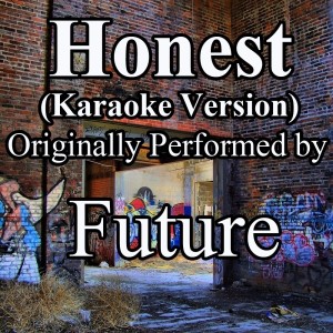 收听Out Trax的Honest (Karaoke Version) (Originally Performed by Future)歌词歌曲