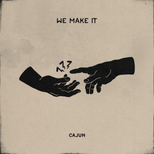 ดาวน์โหลดและฟังเพลง We Make It พร้อมเนื้อเพลงจาก Cajun
