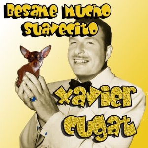 收聽Xavier Cugat的Besame Mucho歌詞歌曲