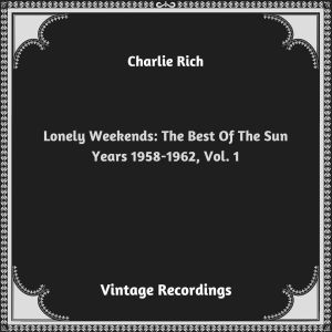 Charlie Rich的专辑Lonely Weekends: The Best Of The Sun Years 1958-1962, Vol. 1 (Hq remastered 2023)